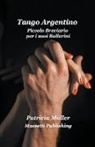 Patricia Müller - Tango Argentino Piccolo Breviario per i suoi Ballerini