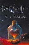 C. J. Collins - Don't Leave Me