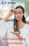 C. P. Kumar - Spiritual Healing Techniques