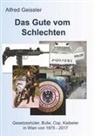 Alfred GEISSLER - Das Gute vom Schlechten