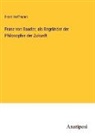 Franz Hoffmann - Franz von Baader, als Begründer der Philosophie der Zukunft