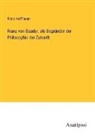 Franz Hoffmann - Franz von Baader, als Begründer der Philosophie der Zukunft