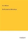 Ernst Willkomm - Die Wunder des Mikroskops
