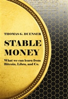 Thomas G. Duenser - Stable Money