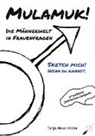 Tanja Alexa Holzer - Mulamuk! Die Männerwelt in Frauenfragen
