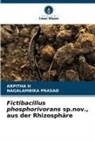 ARPITHA H, Nagalambika Prasad - Fictibacillus phosphorivorans sp.nov., aus der Rhizosphäre