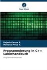 Rajesh Kanna R, Rajesh Kanna R., Mohana Priya T, Mohana Priya T. - Programmierung in C++ Laborhandbuch