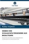 Ruziboy Yangiboev - WEBEN VON SCHLAUCHFILTERGEWEBE AUS BASALTGARN