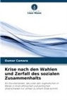 Oumar Camara - Krise nach den Wahlen und Zerfall des sozialen Zusammenhalts