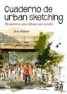 Jens Bner, Jens Hübner - Cuaderno de Urban Sketching: 25 Ejercicios Para Dibujar Por La Calle