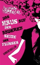 Alexander Hogrefe - Das Haus auf der anderen Seite des Flusses