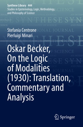 Stefania Centrone, Pierluigi Minari - Oskar Becker, On the Logic of Modalities (1930): Translation, Commentary and Analysis