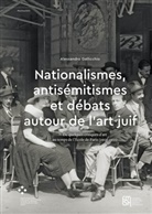 Alessandro Gallicchio, Katia Bienvenu - Nationalismes, antisémitismes et débats autour de l'art juif