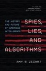 Amy B. Zegart - Spies, Lies, and Algorithms
