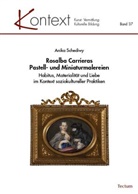 Anika Schediwy - Rosalba Carrieras Pastell- und Miniaturmalereien