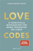 Laura Malina Seiler - LOVE CODES - 21 spirituelle Botschaften für mehr Vertrauen ins Leben