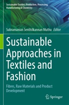 Subramanian Senthilkannan Muthu, Subramanian Senthilkannan Muthu - Sustainable Approaches in Textiles and Fashion