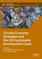 G. M. Alam, G. M.  Monirul Alam, G. M. Monirul Alam, Michael Odei Erdiaw-Kwasie, M Monirul Alam, Michael Odei Erdiaw-Kwasie - Circular Economy Strategies and the UN Sustainable Development Goals
