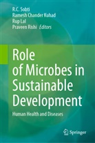 Ramesh Chander Kuhad, Ramesh Chander Kuhad, Rup Lal, Rup Lal et al, Parveen Rishi, R C Sobti... - Role of Microbes in Sustainable Development