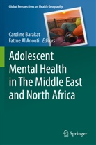Al Anouti, Fatme Al Anouti, Caroline Barakat - Adolescent Mental Health in The Middle East and North Africa
