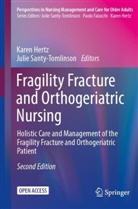Karen Hertz, Santy-Tomlinson, Julie Santy-Tomlinson - Fragility Fracture and Orthogeriatric Nursing