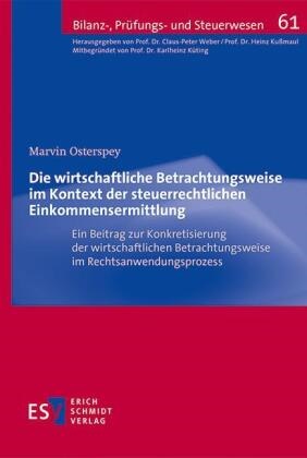 Marvin Osterspey - Die wirtschaftliche Betrachtungsweise im Kontext der steuerrechtlichen Einkommensermittlung - Ein Beitrag zur Konkretisierung der wirtschaftlichen Betrachtungsweise im Rechtsanwendungsprozess