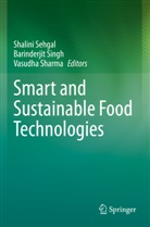 Shalini Sehgal, Vasudha Sharma, Barinderjit Singh - Smart and Sustainable Food Technologies