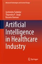 Ba Barman, Basanta Barman, T P Singh, T. P. Singh, Thipendra P Singh, Thipendra P. Singh... - Artificial Intelligence in Healthcare Industry