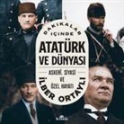 Ilber Ortayli - Dakikalar Icinde Atatürk ve Dünyasi - Askeri, Siyasi ve Özel Hayati