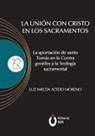 Luz Imelda Acedo Moreno - La unión con Cristo en los sacramentos. La aportación de santo Tomás en la contra gentiles a la teología sacramental
