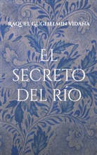 Raquel Guglielmin Vidaña - El secreto del río