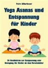 Petra Silberbauer - Yoga Asanas und Entspannung für Kinder