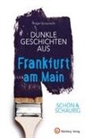 Holger Gumprecht - SCHÖN & SCHAURIG - Dunkle Geschichten aus Frankfurt am Main