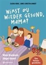 Saskia Heinl, Heinl  Saskia, Anne-Christin Ahnert - Wirst du wieder gesund, Mama?