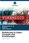 Rajapraveen k N, Rajapraveen K. N., Shyla N, Shyla N., Sonal Sharma - Einführung in Cyber-Forensik und Ermittlungen