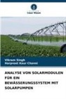 Harpreet Kaur Channi, Vikram Singh - ANALYSE VON SOLARMODULEN FÜR EIN BEWÄSSERUNGSSYSTEM MIT SOLARPUMPEN