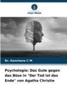 Dr Kanchana C M, Dr. Kanchana C M, Kanchana C M - Psychologie: Das Gute gegen das Böse in "Der Tod ist das Ende" von Agatha Christie