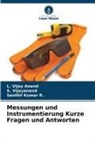 Senthil Kumar R, Senthil Kumar R., L Vijay Anand, L. Vijay Anand, S Vijayanand, S. Vijayanand - Messungen und Instrumentierung Kurze Fragen und Antworten