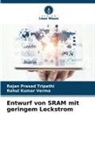 Rajan Prasad Tripathi, Rahul Kumar Verma - Entwurf von SRAM mit geringem Leckstrom