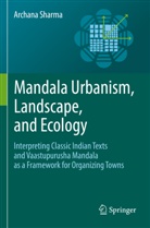 Archana Sharma - Mandala Urbanism, Landscape, and Ecology