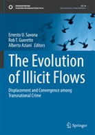 Alberto Aziani, Rob T. Guerette, Ernesto U. Savona, Rob T Guerette - The Evolution of Illicit Flows