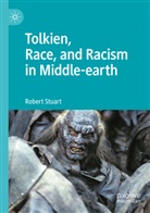 Robert Stuart - Tolkien, Race, and Racism in Middle-earth