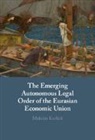 Maksim Karliuk, Karliuk Maksim - Emerging Autonomous Legal Order of the Eurasian Economic Union