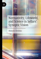Dionysis Christias - Normativity, Lifeworld, and Science in Sellars' Synoptic Vision