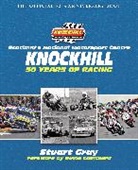 Stuart Gray, Gray Stuart, Knockhill Racing Circuit Ltd - Knockhill: 50 Years of Racing