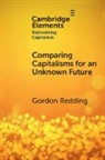 Gordon Redding, Gordon (King''s College London) Redding, Gordon (The University of Hong Kong) Redding, Redding Gordon - Comparing Capitalisms for an Unknown Future
