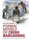 William Spaniel, William (University of Pittsburgh) Spaniel - Formal Models of Crisis Bargaining