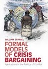 William Spaniel, William (University of Pittsburgh) Spaniel - Formal Models of Crisis Bargaining