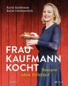 Guldenschuh, Karin Guldenschuh, Karin Kaufmann, Veronika Studer, Veronika Studer - Frau Kaufmann kocht Rezepte ohne Firlefanz