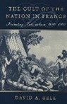 David A. Bell - The Cult of the Nation in France